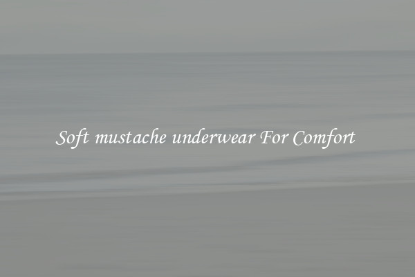 Soft mustache underwear For Comfort 