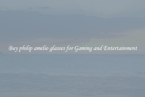 Buy philip amelio glasses for Gaming and Entertainment