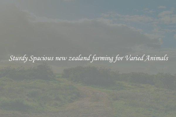 Sturdy Spacious new zealand farming for Varied Animals