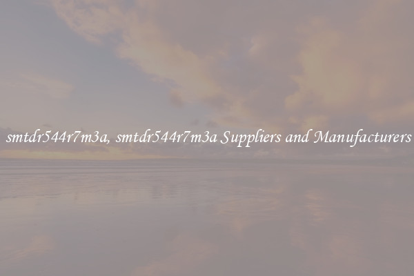 smtdr544r7m3a, smtdr544r7m3a Suppliers and Manufacturers