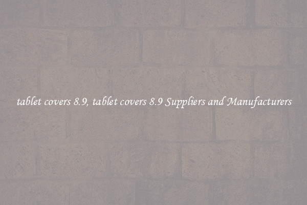 tablet covers 8.9, tablet covers 8.9 Suppliers and Manufacturers