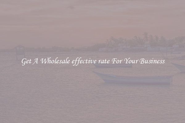 Get A Wholesale effective rate For Your Business