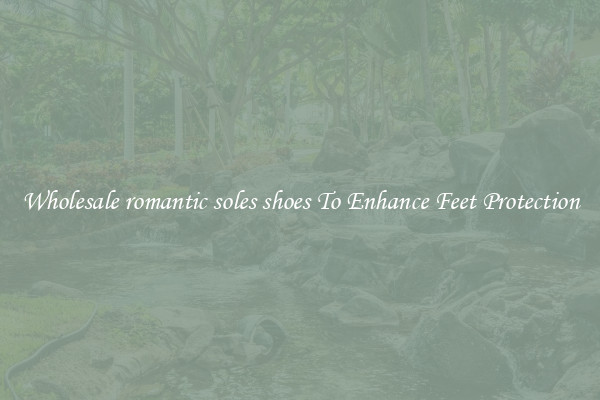 Wholesale romantic soles shoes To Enhance Feet Protection