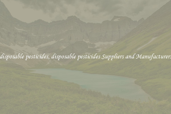 disposable pesticides, disposable pesticides Suppliers and Manufacturers