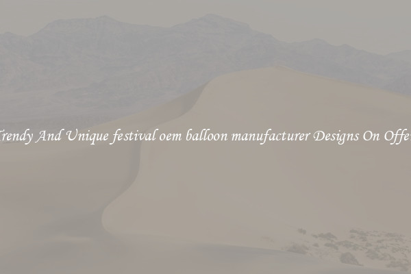 Trendy And Unique festival oem balloon manufacturer Designs On Offers