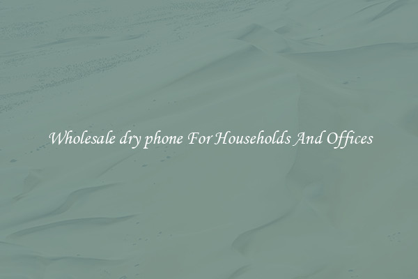 Wholesale dry phone For Households And Offices