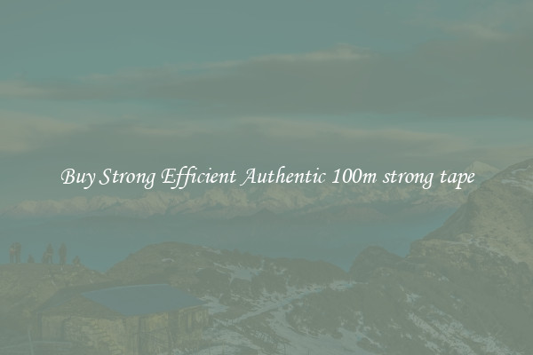 Buy Strong Efficient Authentic 100m strong tape