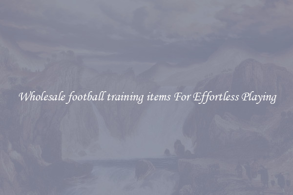 Wholesale football training items For Effortless Playing