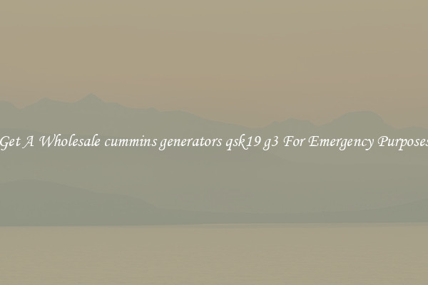 Get A Wholesale cummins generators qsk19 g3 For Emergency Purposes