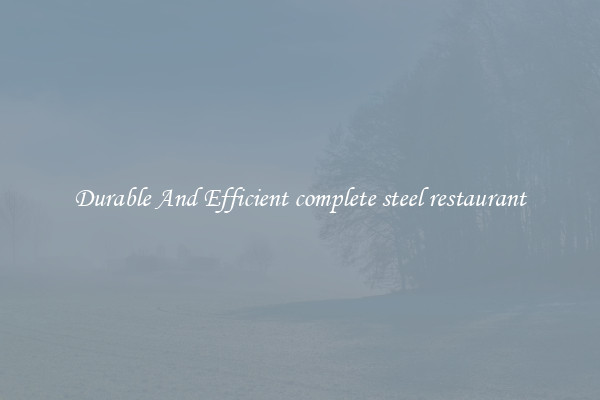 Durable And Efficient complete steel restaurant