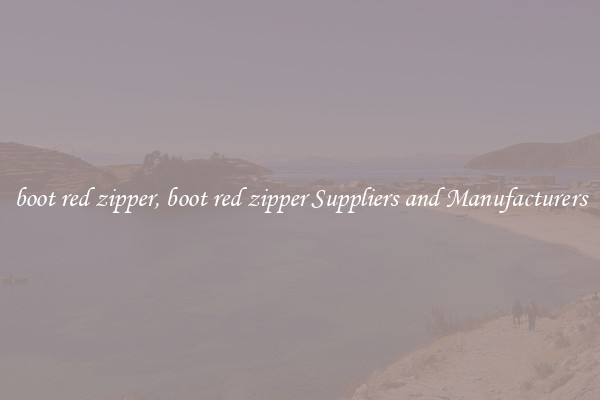 boot red zipper, boot red zipper Suppliers and Manufacturers