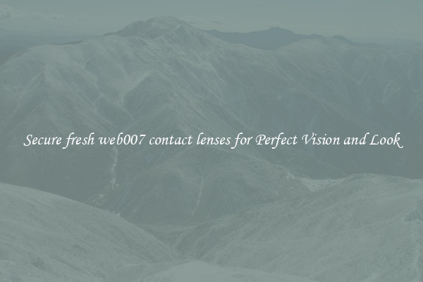 Secure fresh web007 contact lenses for Perfect Vision and Look