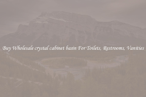 Buy Wholesale crystal cabinet basin For Toilets, Restrooms, Vanities