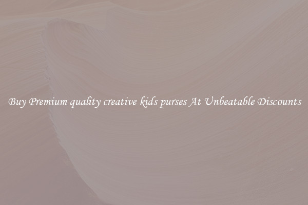 Buy Premium quality creative kids purses At Unbeatable Discounts
