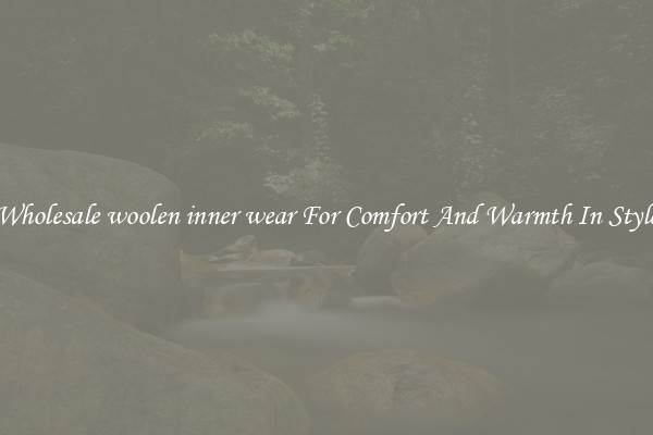 Wholesale woolen inner wear For Comfort And Warmth In Style