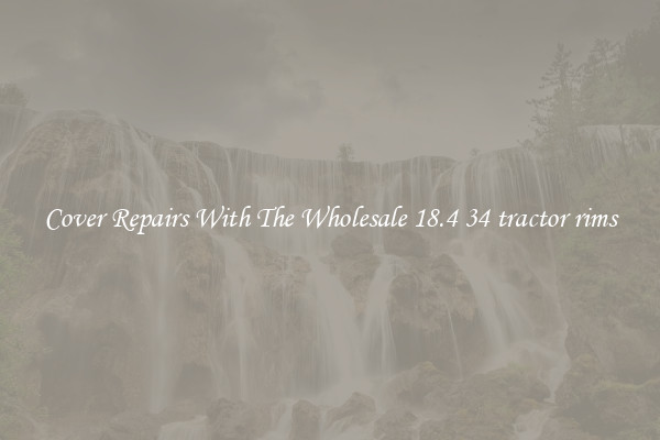  Cover Repairs With The Wholesale 18.4 34 tractor rims 