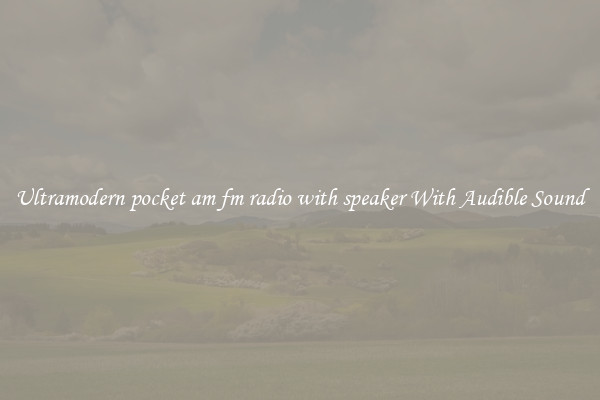 Ultramodern pocket am fm radio with speaker With Audible Sound