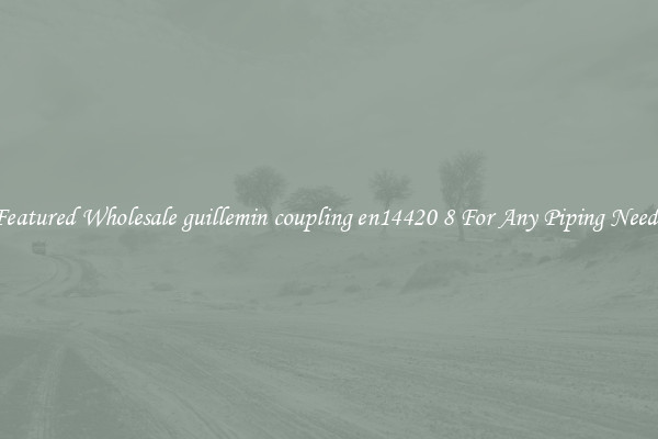 Featured Wholesale guillemin coupling en14420 8 For Any Piping Needs
