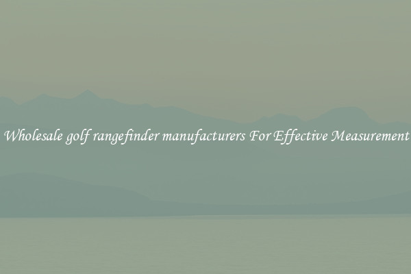 Wholesale golf rangefinder manufacturers For Effective Measurement
