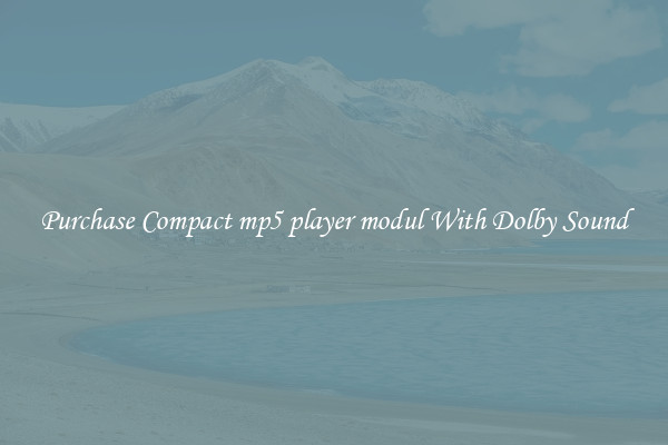 Purchase Compact mp5 player modul With Dolby Sound