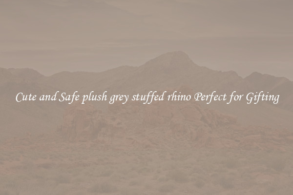 Cute and Safe plush grey stuffed rhino Perfect for Gifting