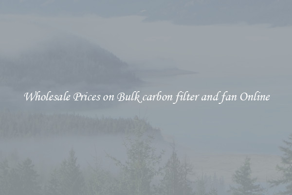 Wholesale Prices on Bulk carbon filter and fan Online