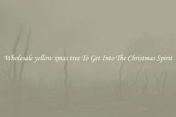 Wholesale yellow xmas tree To Get Into The Christmas Spirit