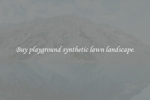 Buy playground synthetic lawn landscape.
