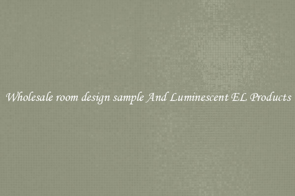 Wholesale room design sample And Luminescent EL Products