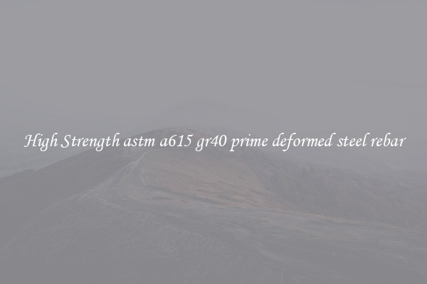 High Strength astm a615 gr40 prime deformed steel rebar