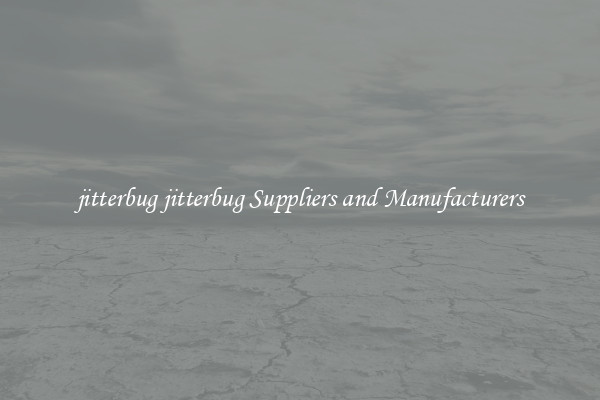 jitterbug jitterbug Suppliers and Manufacturers