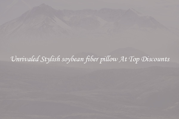 Unrivaled Stylish soybean fiber pillow At Top Discounts