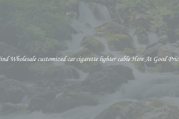 Find Wholesale customized car cigarette lighter cable Here At Good Prices