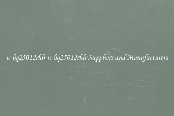ic bq25012rhlr ic bq25012rhlr Suppliers and Manufacturers