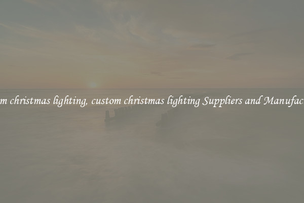 custom christmas lighting, custom christmas lighting Suppliers and Manufacturers