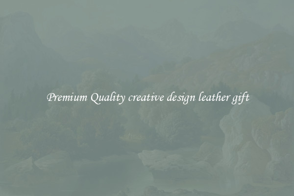 Premium Quality creative design leather gift