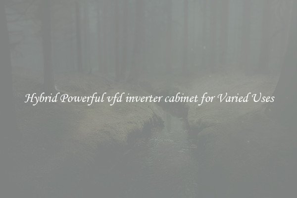 Hybrid Powerful vfd inverter cabinet for Varied Uses