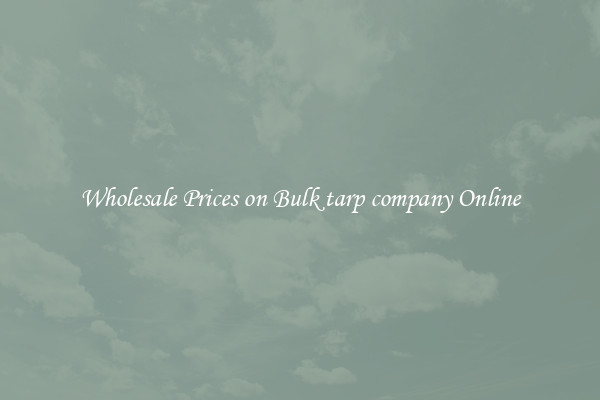 Wholesale Prices on Bulk tarp company Online