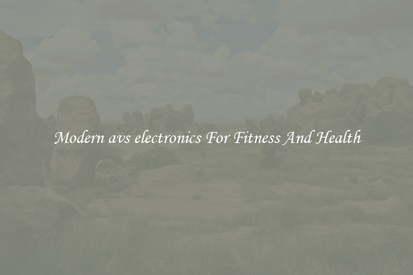 Modern avs electronics For Fitness And Health
